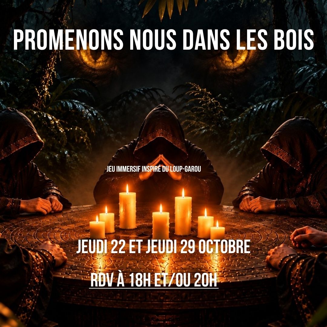 Promenons-nous dans les bois : jeu immersif inspiré du Loup-Garou, jeudi 22 et jeudi 29 octobre, rendez-vous à 18h et/ou 20h